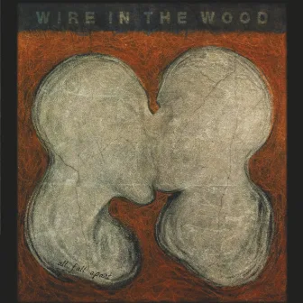 All Fall Apart by Wire in the Wood