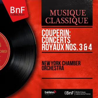 Couperin: Concerts royaux Nos. 3 & 4 (Mono Version) by New York Chamber Orchestra