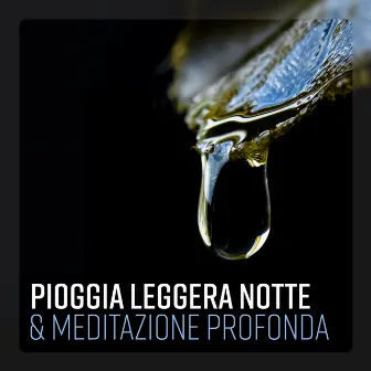 Pioggia leggera notte & Meditazione profonda - Concentrati sul sonno, Consapevolezza interiore, Rilassamento by Musica tranquilla accademia