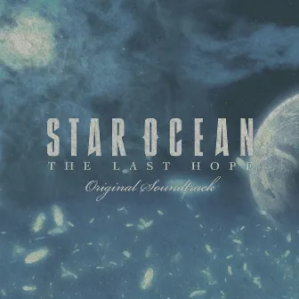 STAR OCEAN 4 -THE LAST HOPE- Original Soundtrack by 桜庭 統