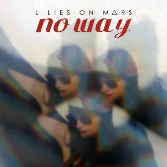 No Way by Lilies on Mars