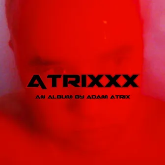 ATRIXXX by Adam Atrix