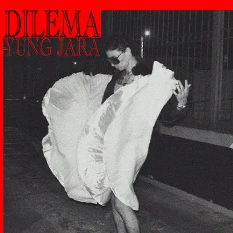 Dilema by Yung Jara