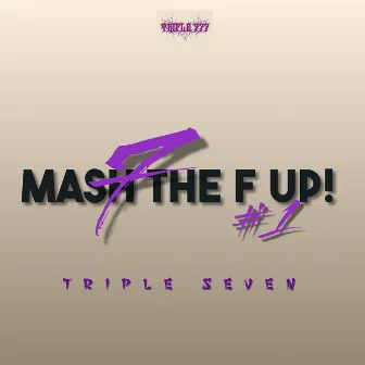 MASH THE F UP by Triple Seven