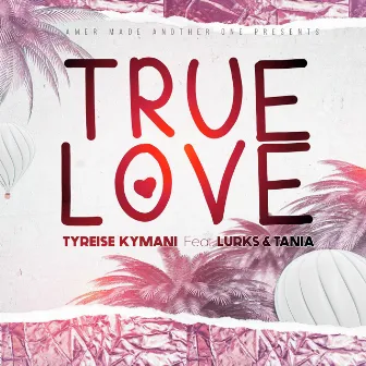 True Love by Tyreise Kymani