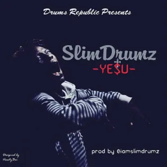 Yesu by Slim Drumz