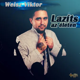 Lazíts Az Életen by Weisz Viktor