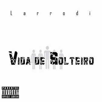 Vida de Solteiro by Larrodi