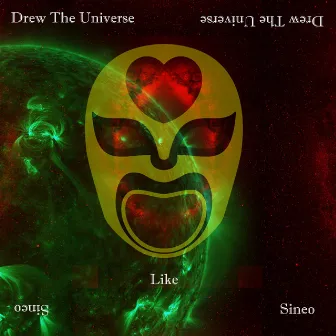 Like by Drew The Universe