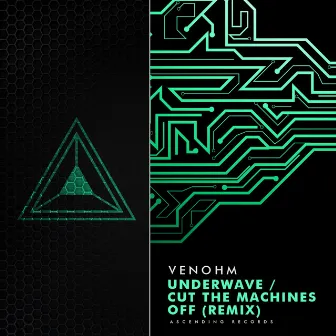 Underwave / Cut The Machines Off (Remix) by Venohm