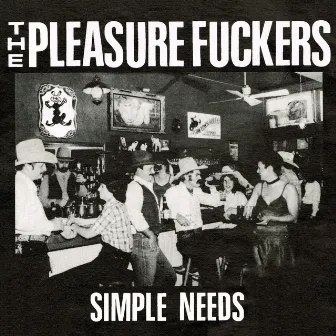 Simple Needs (Remastered) by The Pleasure Fuckers