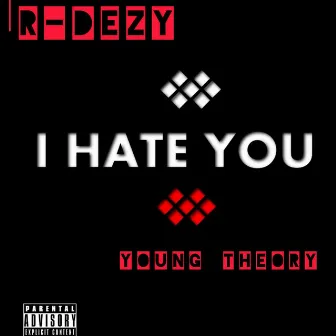 I Hate You by R-Dezy