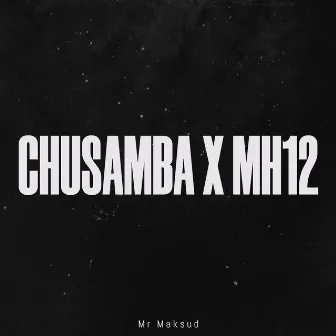 Chusamba X MH12 by Mr Maksud