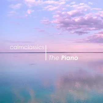 Calm Classics: The Piano by Franz Schubert