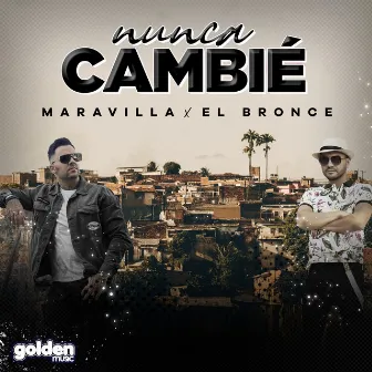 Nunca Cambié by El Bronce