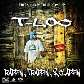 Rappin', Trappin', & Clappin' by T- Loc