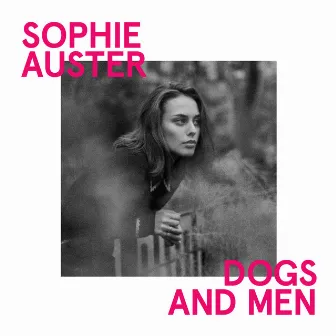 Dogs and Men by Sophie Auster