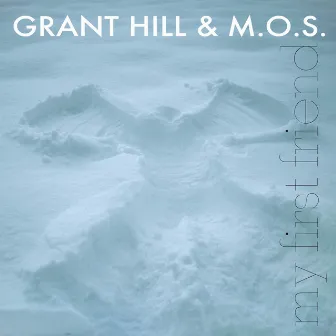 My First Friend by Grant Hill & M.O.S.