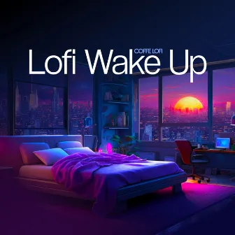 Lofi Wake Up by Coffe Lofi