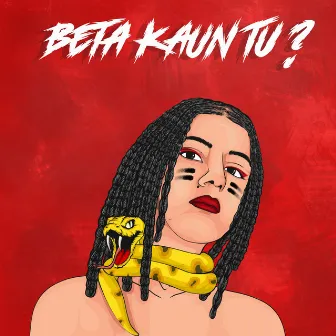 Beta Kaun Tu? by Agsy