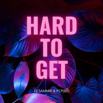 Hard To Get by Dj Sammir