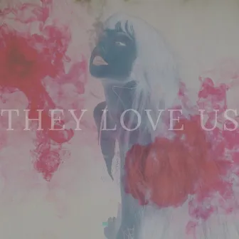 THEY LOVE US by Emily Fay