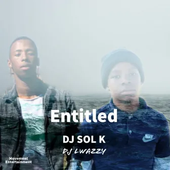 Entitled by DJ Lwazzy