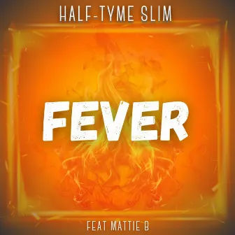 FEVER by Half-Tyme Slim