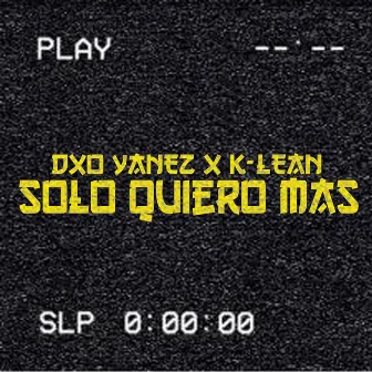 Solo Quiero Mas by Dxo Yanez