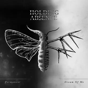 Permanent / Dream of Me by Holding Absence