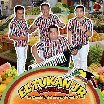 La Cumbia del Mercado Vol.5 by El Tukan Jr. Y Sus Teclados