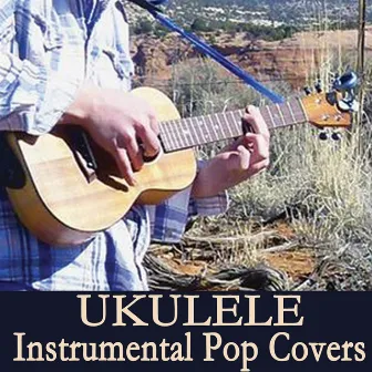 Ukulele - Instrumental Pop Covers by Instrumental Pop Songs