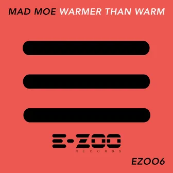 Warmer Than Warm by Mad Moe