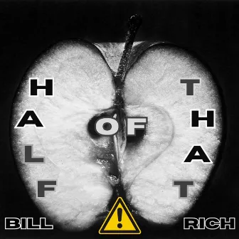 Half of That by Bill Rich!