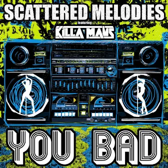 You Bad by Scattered Melodies