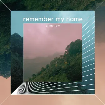 Remember My Name by AJ Morrow