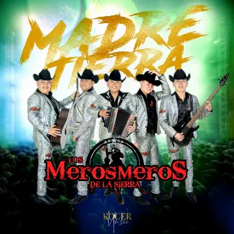 Madre Tierra by Los Meros Meros De La Sierra