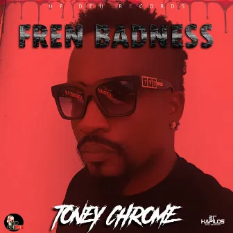 Fren Badness by Toney Chrome