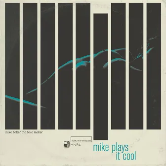 Mike Plays It Cool by Mike Baker The Bike Maker