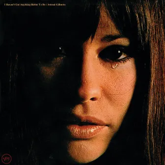 I Haven't Got Anything Better To Do by Astrud Gilberto