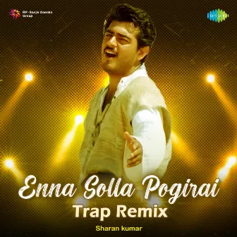 Enna Solla Pogirai (Trap Remix) - Single by Sharan kumar