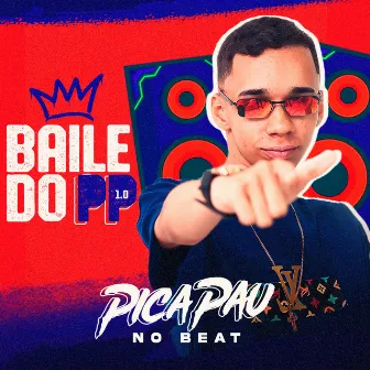 Baile do PP 1.0 by Picapau No Beat