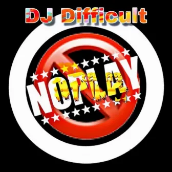 No Play by DJ Difficult