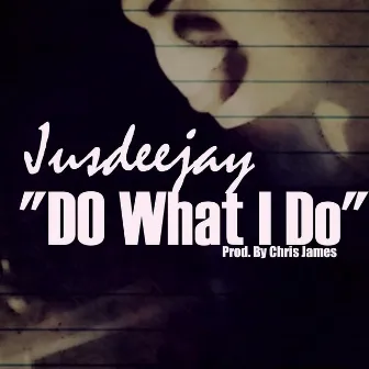 Do What I Do by Jusdeejay