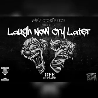 Laugh Now, Cry Later by Mrvictorfreeze