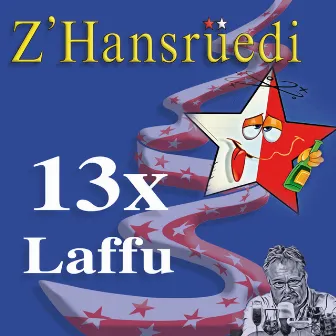 13x Laffu by Z'Hansrüedi