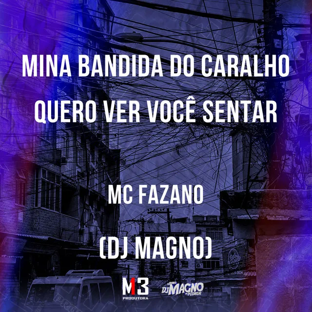 Mina Bandida do Caralho / Quero Ver Você Sentar