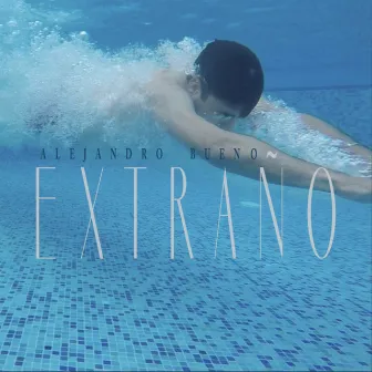 Extraño by Alejandro Bueno