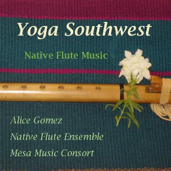 Yoga Southwest-Native American Flute Works II by Mesa Music Consort