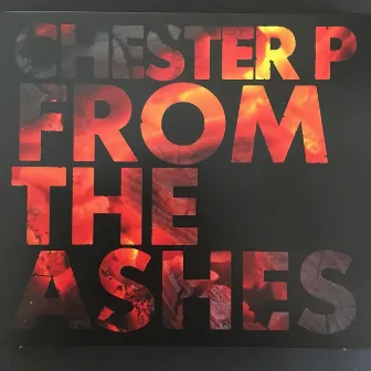 From the Ashes by Chester P